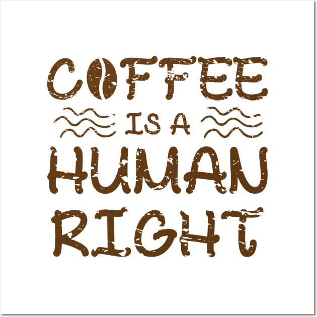 Coffee Is A Human Right Wall Art by merchcustom